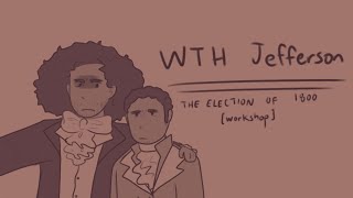 WTH Jefferson  The election of 1800 workshop  Hamilton animatic [upl. by Rand902]