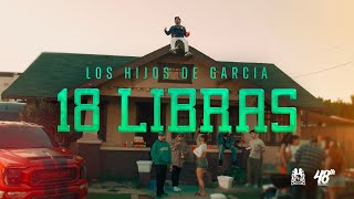 Los Hijos De Garcia  18 Libras Official Video [upl. by Einnaffit543]