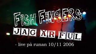 Fish Fingers  Jag är ful Live Runan 2006 [upl. by Alhak]