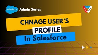 Change User’s Profile in Salesforce [upl. by Bik]