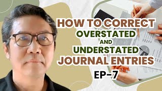 EP7 How to correct understated and overstated journal entries [upl. by Nraa]