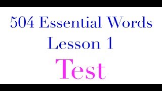 504 Essential Words  Lesson 1  Test [upl. by Arhoz]