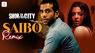 Saibo Remix  Shor In The City  Radhika Apte  Tusshar Kapoor  Shreya Ghoshal  Tochi Raina [upl. by Agnimod]