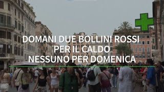 Domani due bollini rossi per il caldo nessuno per domenica [upl. by Sherri946]