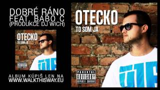 Otecko  Dobré ráno feat Babo C produkce DJ Wich [upl. by Kaliope]