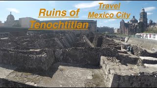 Travel Mexico  Ruins of Tenochtitlan  Mexico City Historic Center [upl. by Raphael]