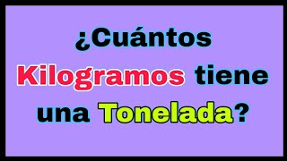 💥 Cuántos KILOGRAMOS hay en una TONELADA Métrica  t ➡ kg [upl. by Kerred]