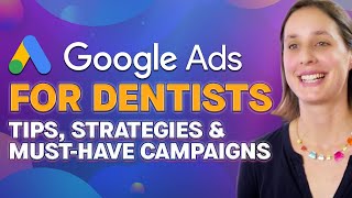 Google Ads for Dentists Tips Strategies and MustHave Campaigns That Work [upl. by Aikemahs526]