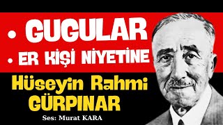 quotEr Kişi Niyetinequot quotGugularquot Hüseyin Rahmi Gürpınar Sesli Kitap Dinle [upl. by Erda894]