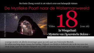 Video 18 MYSTERIE VAN DYNAMISCHE BALANS Weegschaal vd 26delige serie DE MYSTIEKE POORT NAAR [upl. by Einnob560]