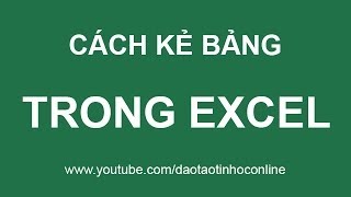 Hướng dẫn cách kẻ bảng trong Excel 2003 2007 2010 2013 [upl. by Jegar]