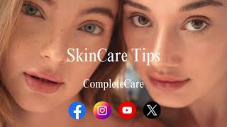 CompleteCare  Skincare Tips [upl. by Janus]