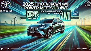 quot2025 Toyota Crown Hybrid 4WD The Ultimate Hybrid Revolutionquot [upl. by Denice]