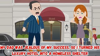 My Dad Was Jealous of My Success So I Turned His Luxury Hotel into a Homeless Shelter [upl. by Tyrone181]