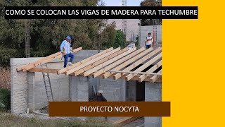 ¿ COMO COLOCAR VIGAS DE MADERA PARA TECHUMBRE  proyecto NOCYTA [upl. by Spevek]