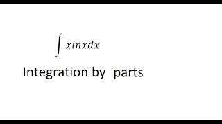 Calculus Help Integral of xlnx  x lnx  Integration by parts for Logarithmic Function [upl. by Zurciram]