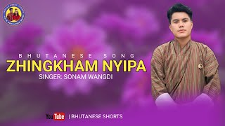 Song Zhingkham Nyipa Singer Sonam Wangdi Music Zhegyel Studio Lyrics Jigme Thinleysonamwangdi [upl. by Maryann]