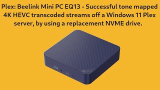 Plex Beelink Mini PC EQ13  4K hardware accelerated transcoding test under Win11 w tone mapping [upl. by Iramohs]