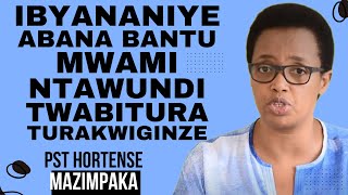 TURASHAKA UBUZIMA BUHINDUTSE MWAMI  Inyigisho NZIZA CYANE na Pst HORTENSE MAZIMPAKA [upl. by Jonell479]