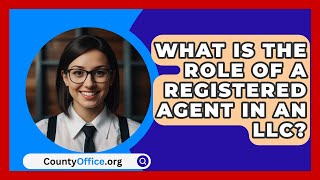 What Is The Role Of A Registered Agent In An LLC  CountyOfficeorg [upl. by Kylen890]