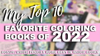 MY TOP 10 FAVORITE COLORING BOOKS OF 2022  Which Pencils Work Best in Each Book  Adult Coloring [upl. by Alysoun]