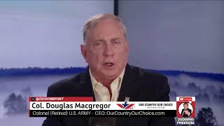 Col Douglas Macgregor  Is Israel On the Ropes [upl. by Drolyag]