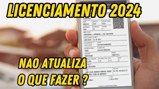 LICENCIAMENTO 2024 NÃO ATUALIZA O QUE DEVO FAZER [upl. by Akapol919]