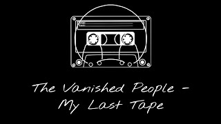 The Vanished People  My Last Tape feat Max Ionata amp ADA [upl. by Appilihp726]