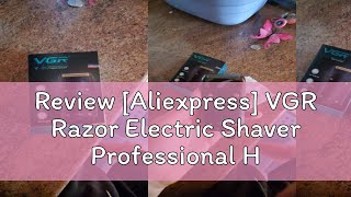 Review Aliexpress VGR Razor Electric Shaver Professional Hair Trimmer Rechargeable Razors Portabl [upl. by Lled]