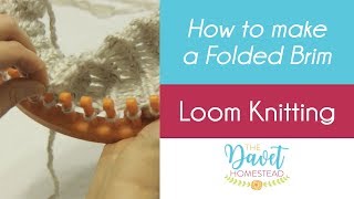 How to do a Folded Brim  Loom Knitting [upl. by Delmer]