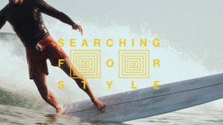 quotSEARCHING FOR STYLEquot a First Point Surf Film [upl. by Jer]