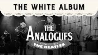 The Analogues  The Beatles White Album Full Performance [upl. by Madi]