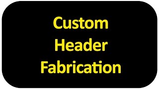 Custom Header Fabrication [upl. by Aicekal]