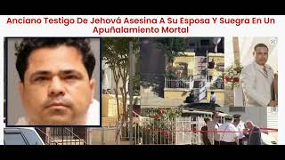 ANCIANO TESTIGO DE JEHOVÁ ASESINA A SU ESPOSA Y SUEGRA EN UN APUÑALAMIENTO MORTAL [upl. by Dal348]