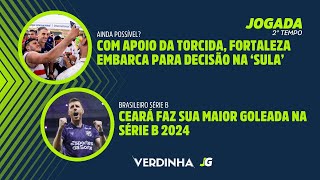 FORTALEZA EMBARCA PARA DECISÃƒO CONTRA O CORINTHIANS  CEARÃ APLICA SUA MAIOR GOLEADA NA SÃ‰RIE B [upl. by Karlow]