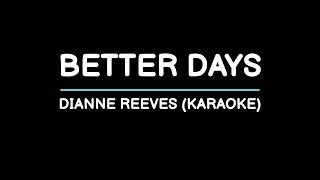 Better Days  Dianne Reeves Karaoke [upl. by Atsiuqal]