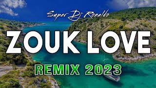 Zouk Love Remix 2023  Super Dj Ronaldo 25 [upl. by Fabian]