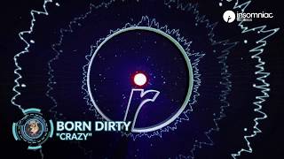 Born Dirty  quotCrazyquot [upl. by Emrich]