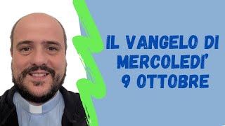 Il VANGELO di mercoledì 9 ottobre [upl. by Erolyat250]