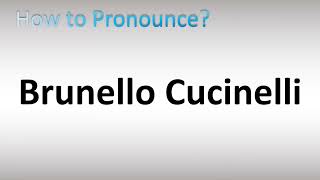 How to Pronounce Brunello Cucinelli [upl. by Azne]