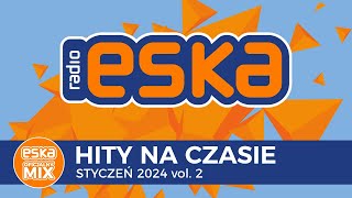 ESKA Hity na Czasie  Styczeń 2024 vol 2 – oficjalny mix Radia ESKA [upl. by Leahplar]