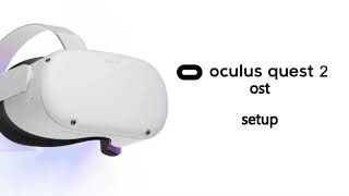 Oculus Quest 2 OST  Setup [upl. by Yllim]