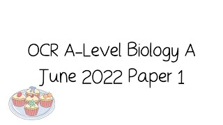 OCR ALevel A Biology June 2022 Paper 1 Walkthrough and Tutorial [upl. by Enairb304]