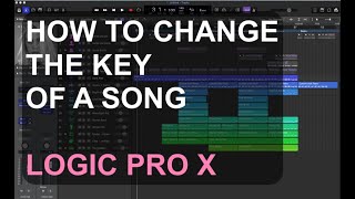 HOW TO CHANGE THE KEY OF A SONG  LOGIC PRO X  SINGLE FUNCTIONS [upl. by Adall]