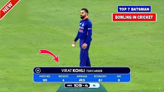 Top 7 Specialist Batsman Bowling amp Taking Wicket  Virat Kohli Bowling [upl. by Goldie]