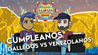 Ep 02  Cumpleaños gallegos vs venezolanos [upl. by Helene740]