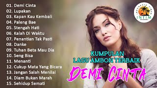 Kumpulan Lagu Ambon  Demi Cinta  Full Album LaguLagu Ambon Official Music Video [upl. by Akenal323]