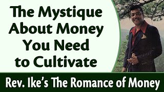 The Mystique About Money You Need to Cultivate  Rev Ikes The Romance of Money Part 6 [upl. by Turrell]