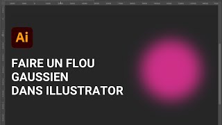 Comment faire un flou gaussien dans Illustrator [upl. by Faus890]