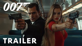 Bond 26  First Trailer  Henry Cavill Margot Robbie [upl. by Yerggoeg]